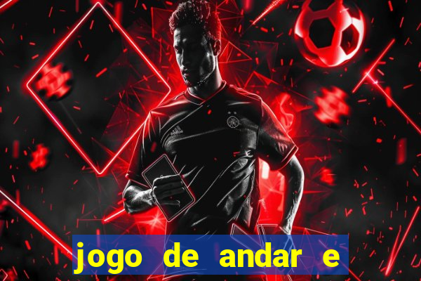 jogo de andar e ganhar dinheiro